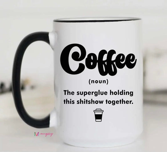 Coffee The Superglue Mug - 15 oz