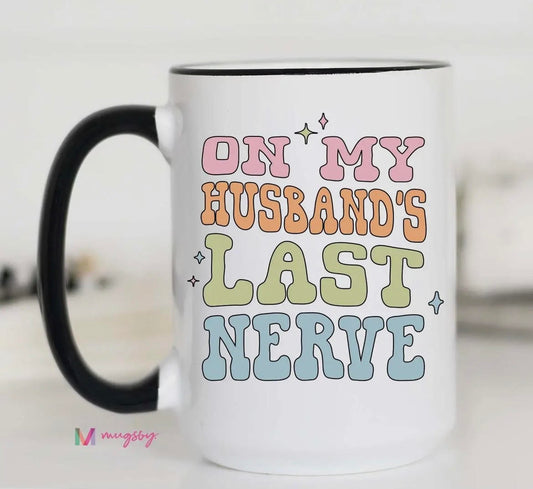 My Husband’s Last Nerve Mug - 15 oz